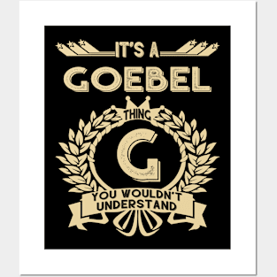 Goebel Name Shirt - It Is A Goebel Thing You Wouldn't Understand Posters and Art